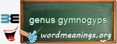 WordMeaning blackboard for genus gymnogyps
